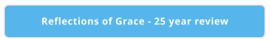 Reflections of Grace - 25 year review